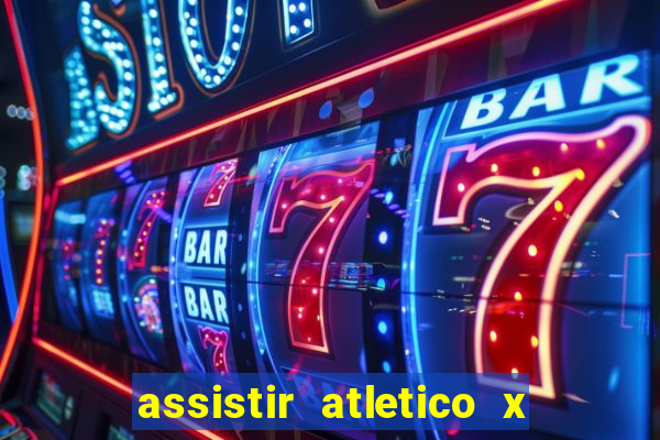 assistir atletico x botafogo ao vivo hd